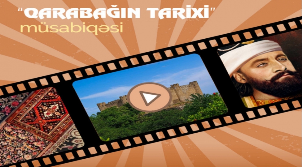 qarabagin-tarixi-uzre-qisa-videocharxlar-musabiqesinin-neticeleri-legv-olunub