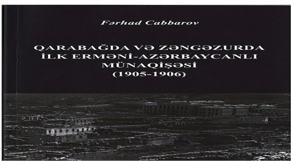 qarabag-ve-zengezurda-ilk-ermeni-azerbaycanli-munaqishesi-ile-bagli-kitab-chap-olunub