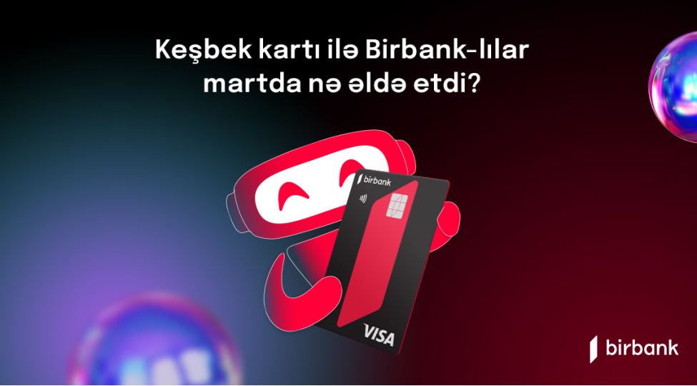 birbank-sahibleri-mart-ayinda-54-milyon-manat-keshbek-elde-edibler