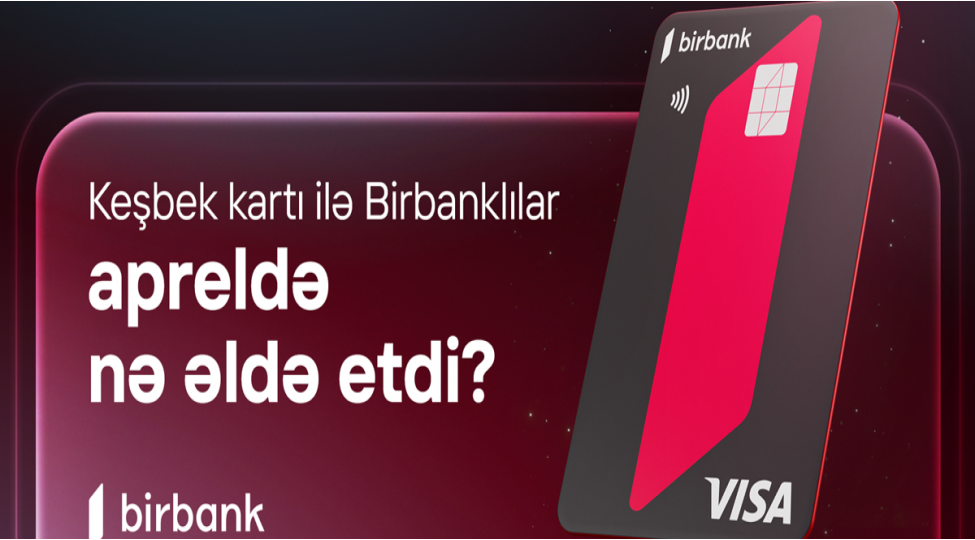 birbank-sahibleri-aprel-ayinda-51-milyon-manat-keshbek-elde-edibler