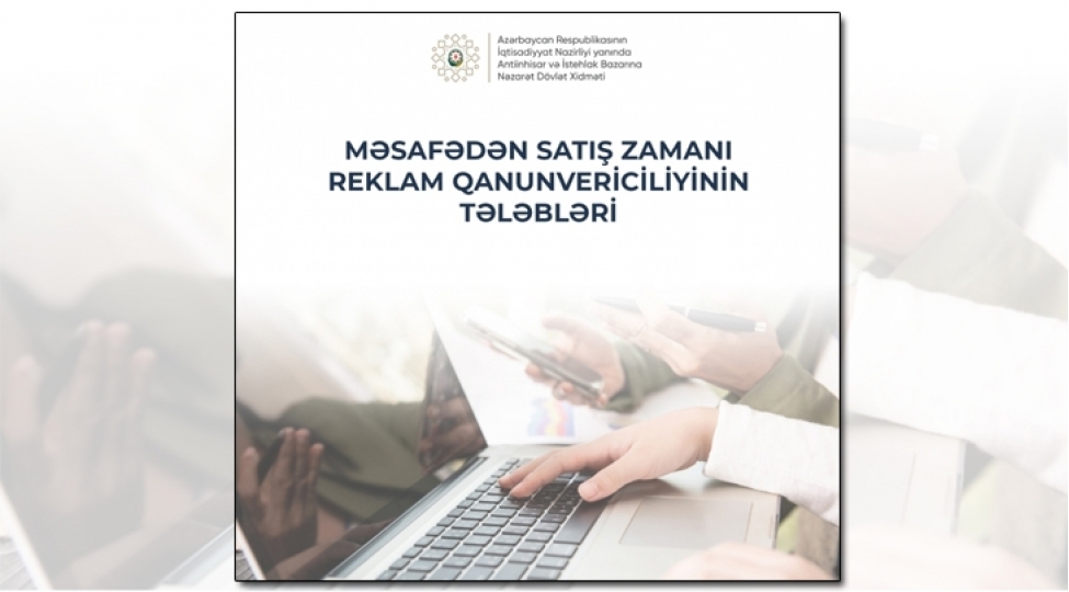 dovlet-xidmeti-mesafeden-satish-reklamlari-zamani-qanunvericiliyin-teleblerine-emel-etmeyi-tovsiye-edib