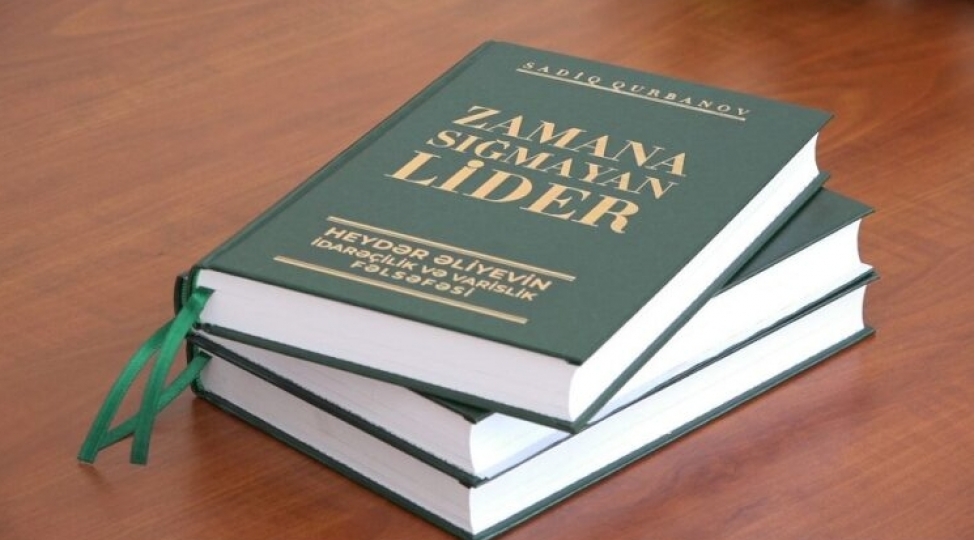 zamana-sigmayan-lider-heyder-eliyevin-idarechilik-ve-varislik-felsefesi-adli-monoqrafiya-azerbaycanin-musteqil-inkishaf-yoluna-ishiq-salir