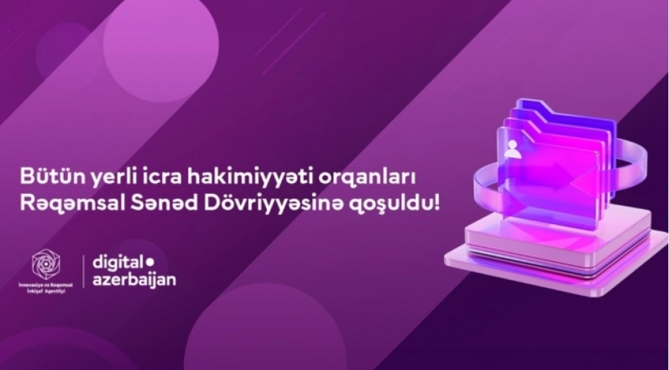 butun-yerli-icra-hakimiyyeti-orqanlari-reqemsal-sened-dovriyyesine-qoshulub