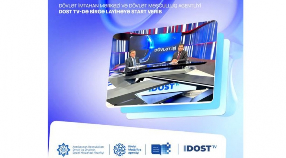 dovlet-imtahan-merkezi-ve-dovlet-meshgulluq-agentliyi-dost-tv-de-birge-layiheye-bashlayib
