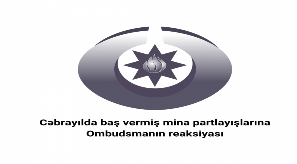 ombudsman-cebrayilda-bash-vermish-mina-partlayishi-ile-bagli-chagirish-edib