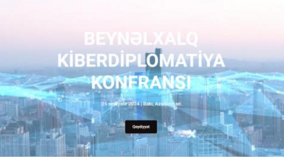 azerbaycanda-ilk-defe-kechirilecek-beynelxalq-kiberdiplomatiya-konfransina-onlayn-qeydiyyat-bashlayib