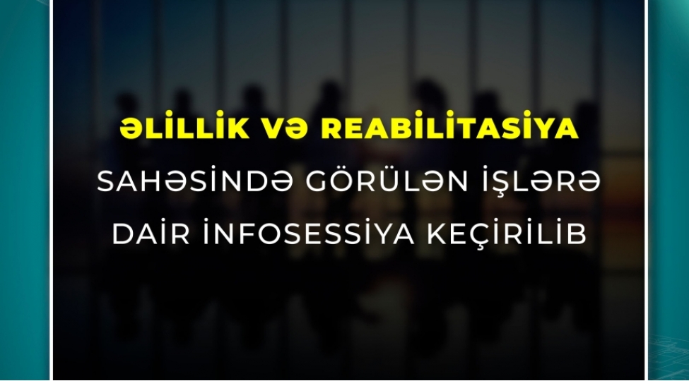 elillik-ve-reabilitasiya-sahesinde-gorulen-ishlere-dair-infosessiya-kechirilib