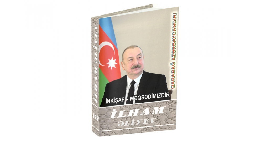 ilham-eliyev-inkishaf-meqsedimizdir-choxcildliyinin-142-ci-kitabi-chapdan-chixib
