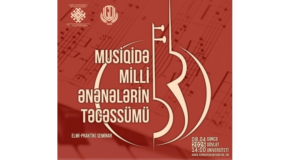 gencede-musiqide-milli-enenelerin-tecessumu-movzusunda-elmi-praktiki-seminar-kechirilecek