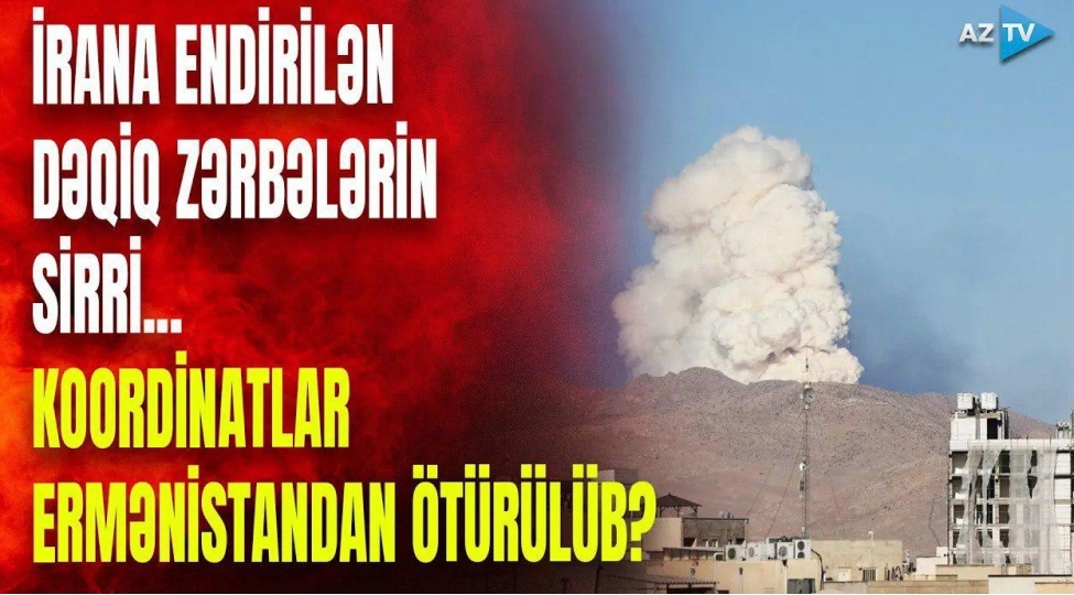 irandaki-herbi-obyektlerin-koordinatlari-ermenistandan-oturulub-dehshetli-faktlar