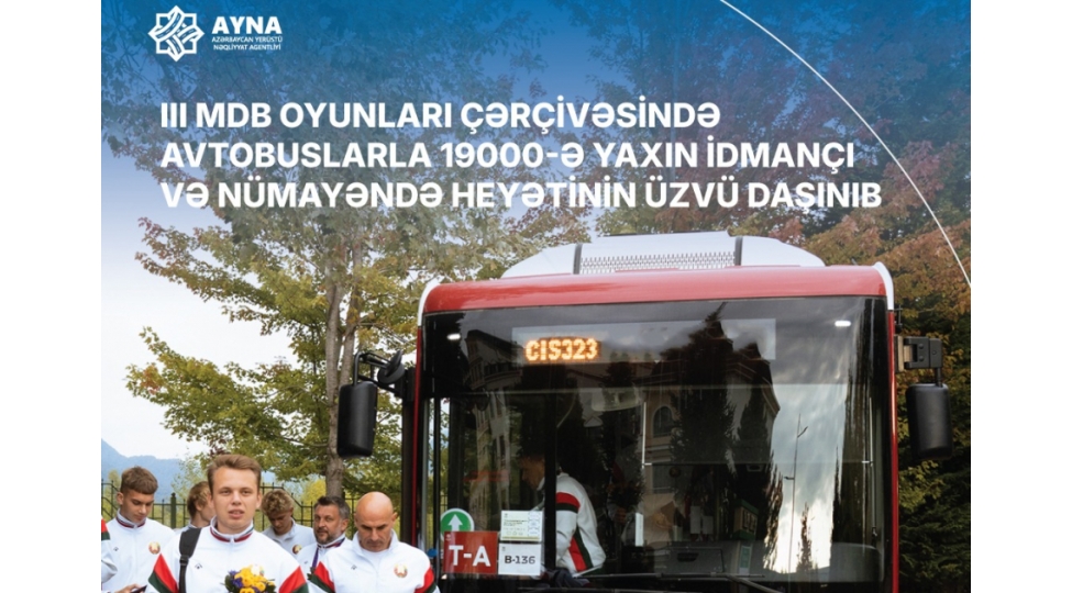 iii-mdb-oyunlari-cherchivesinde-avtobuslarla-19-mine-yaxin-idmanchi-ve-numayende-heyetinin-uzvu-dashinib