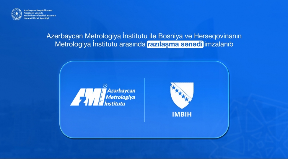 azmi-bosniya-ve-herseqovinanin-metrologiya-institutu-ile-elmi-texniki-emekdashliq-haqqinda-razilashma-senedi-imzalayib