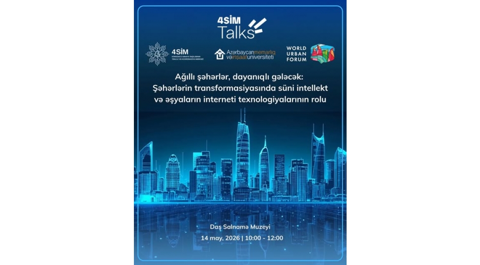 agilli-sheherler-dayaniqli-gelecek-sheher-transformasiyasinda-suni-intellekt-ve-eshyalarin-interneti-adli-4sim-talks-tedbiri-kechirilib