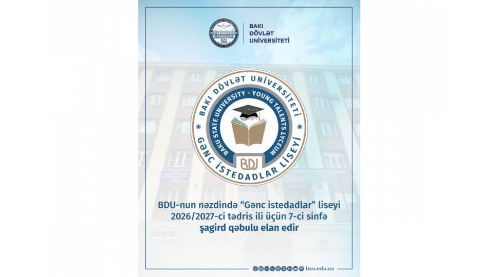 bdu-nun-nezdinde-genc-istedadlar-liseyi-20262027-ci-tedris-ili-uchun-7-ci-sinfe-shagird-qebulu-elan-edir