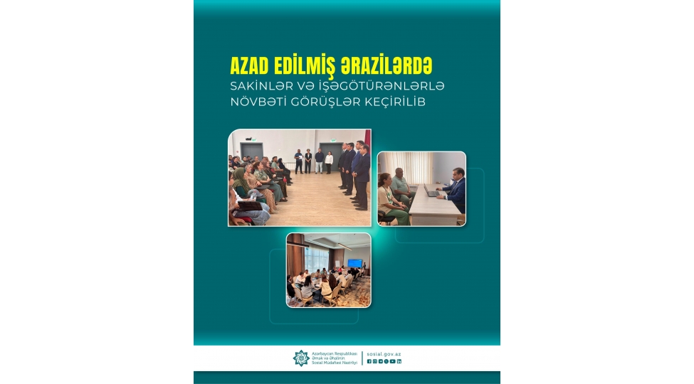 azad-edilmish-erazilerde-sakinler-ve-ishegoturenlerle-novbeti-gorushler-kechirilib