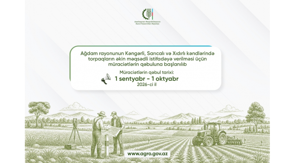 agdamin-kengerli-saricali-ve-xidirli-kendlerinde-torpaqlarin-ekin-meqsedli-istifadeye-verilmesi-uchun-muracietlerin-qebuluna-bashlanilib