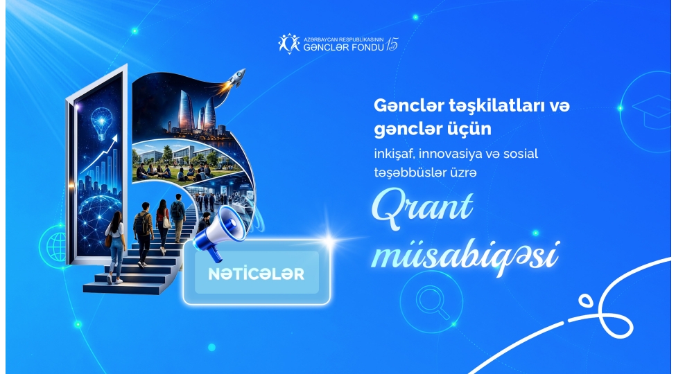 gencler-fondu-gencler-teshkilatlari-ve-gencler-uchuninkishaf-innovasiya-ve-sosial-teshebbusler-uzre-qrantmusabiqesinin-neticelerini-elan-edir