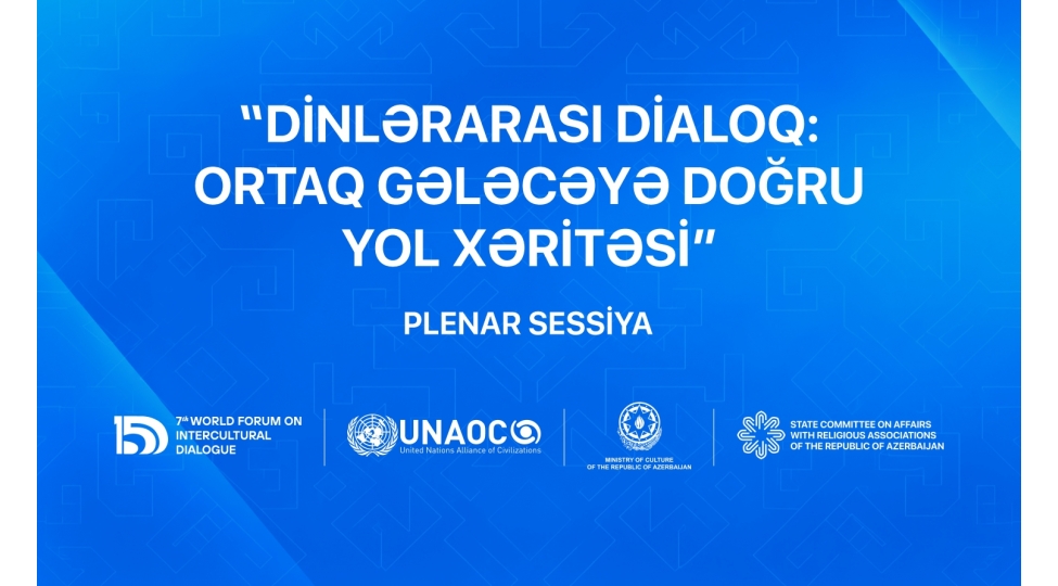 vii-umumdunya-medeniyyetlerarasi-dialoq-forumu-cherchivesinde-dinlerarasi-dialoq-ortaq-geleceye-dogru-yol-xeritesi-adli-panel-kechirilecek